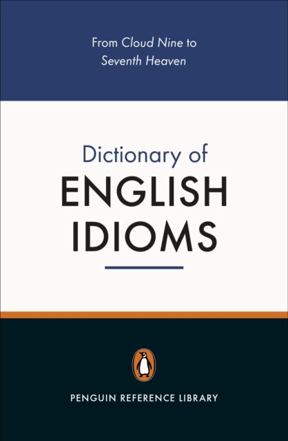 The Penguin Dictionary of English Idioms