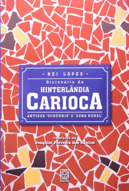 Dicionário Da Hinterlândia Carioca: Antigos Subúrbio E Rural