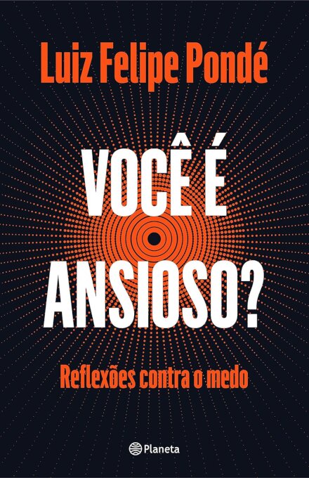 Você É Ansioso? Reflexões Contra O Medo