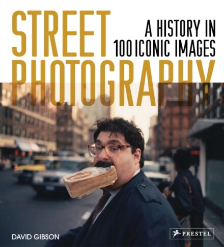 Street Photography : A History in 100 Iconic Photographs