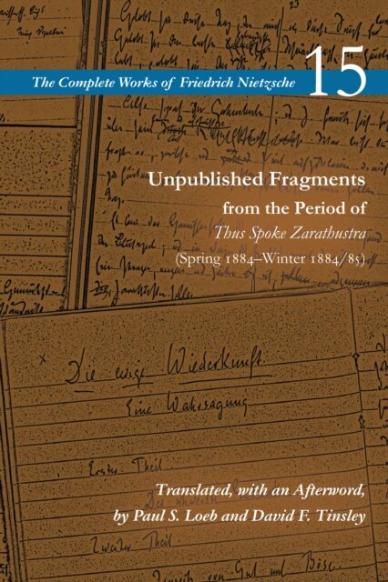 Unpublished Fragments from the Period of Thus Spoke Zarathustra (Spring 1884–Winter 1884/85) Volume 15 Paperback