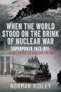 When The World Stood on the Brink of Nuclear War