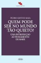 Quem Pode Ser No Mundo Tão Quieto?
