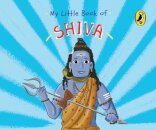 My Little Book of Shiva (Illustrated board books on Hindu mythology, Indian gods & goddesses for kids age 3+; A Puffin Original)