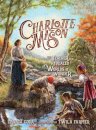 Charlotte Mason : The Teacher Who Revealed Worlds of Wonder