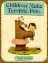 Children Make Terrible Pets