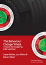 The Behaviour Change Wheel : A Guide To Designing Interventions