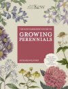 The Kew Gardener's Guide to Growing Perennials