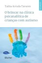 O Brincar Na Clínica Psicanalítica De Crianças Com Autismo