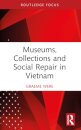 Museums, Collections and Social Repair in Vietnam