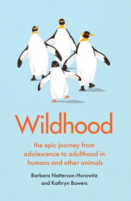 Wildhood: The Astounding Connections between Human and Animal Adolescents