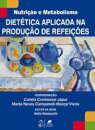 Nutrição e Metabolismo | Dietética Aplicada na Produção de Refeições