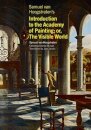 Samuel van Hoogstraten's Introduction to the Academy of Painting; or, The Visible World