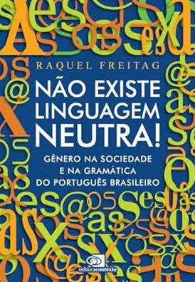 Não existe linguagem neutra!: gênero na sociedade e na gramá