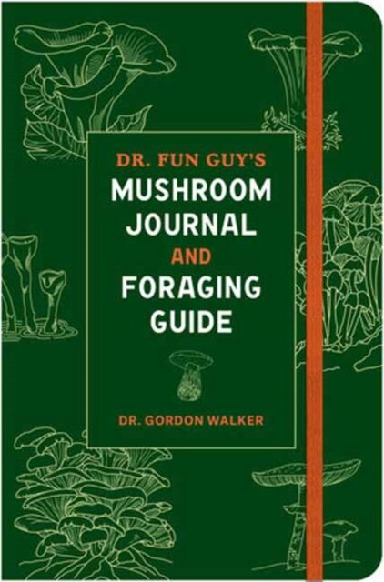 Dr. Fun Guy's Mushroom Journal and Foraging Guide