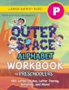 The Outer Space Alphabet Workbook for Preschoolers