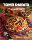 Tomb Raider - The Official Cookbook and Travel Guide
