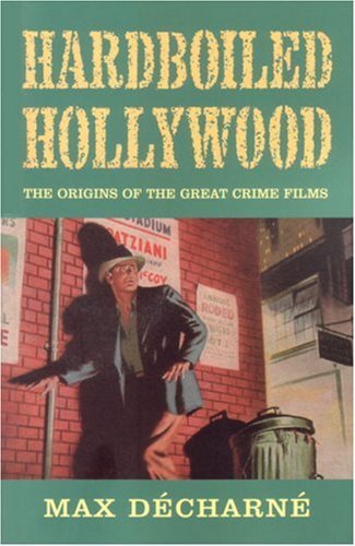 Hardboiled Hollywood: The Origins of the Great Crime Films
