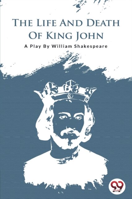 The Life and Death of King John