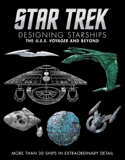 Star Trek Designing Starships Volume 2: Voyager and Beyond