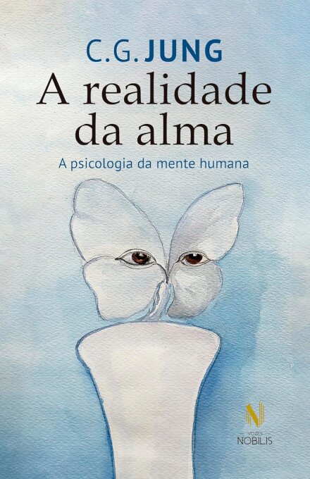 A Realidade Da Alma: A Psicologia Da Mente Humana