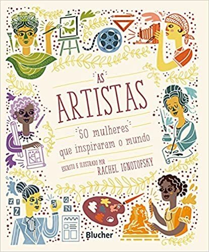 Artistas, As: 50 mulheres que inspiraram o mundo