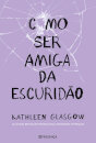 Como Ser Amiga Da Escuridão