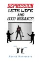 Depression Gets Life and Good Riddance!