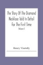The Story Of The Diamond Necklace Told In Detail For The First Time, Chiefly By The Aid Of Original Letters, Official And Other Documents, And Contemporary Memoirs Recently Made Public; And Comprising A Sketch Of The Life Of The Countess De La Motte, Pretended