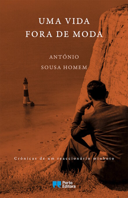 Uma Vida Fora de Moda - Crónicas de um reaccionário minhoto
