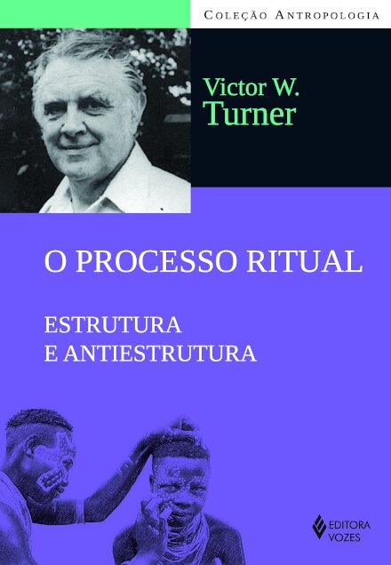 O Processo Ritual: Estrutura E Antiestrutura