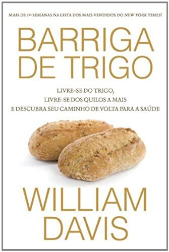 Barriga De Trigo: Livre-Se Do Trigo E Volte Para A Saúde