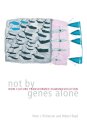 Not by Genes Alone