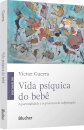 Vida Psíquica do Bebê: a Parentalidade e os Processos de Subjetivação
