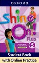 Shine On! Plus Level 5 Student Book with Online Practice
