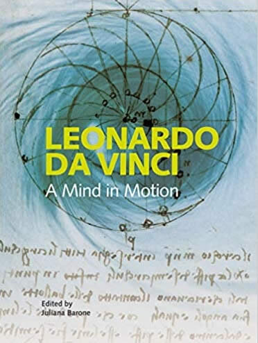 Leonardo Da Vinci: A Mind In Motion