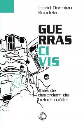 Guerras Civis: Ilhas De Desordem De Heiner Müller