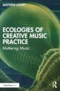 Ecologies of Creative Music Practice