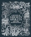 A History Of Ghosts Spirits And The Supernatural