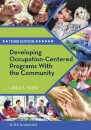 Developing Occupation-Centered Programs With the Community