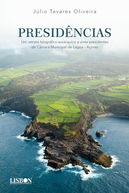 Presidências - Um Retrato Biográfico-Autárquico A Vinte Presidentes Da Câmara Municipal De Lagoa - Açores
