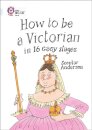 How to be a Victorian in 16 Easy Stages