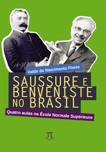Saussure E Benveniste No Brasil: Quatro Aulas Na École Norma