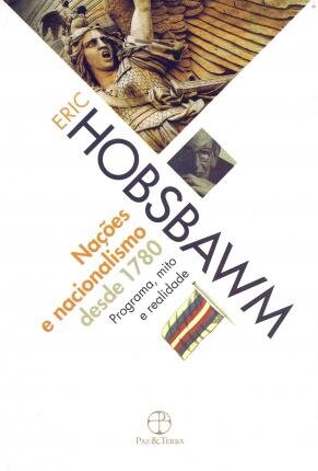 Nações E Nacionalismo Desde 1780: Programa, Mito E Realidade
