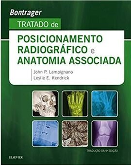 Bontrager - Tratado de Posicionamento Radiográfico e Anatomia Associada