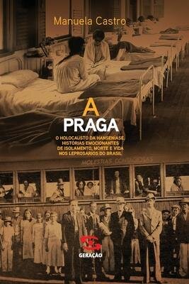 A Praga: O Holocausto Da Hanseníase