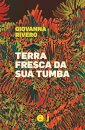 Terra fresca da sua tumba