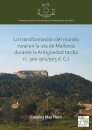 La transformacion del mundo rural en la isla de Mallorca durante la Antiguedad tardia (c. 300-902/903 d. C.)