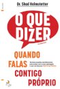 O Que Dizer Quando Falas Contigo Próprio