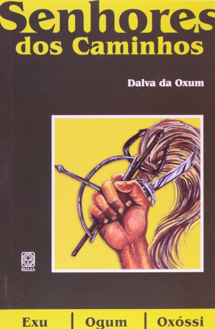 Os Senhores Dos Caminhos: Exu, Ogum E Oxóssi
